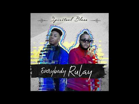Spiritual Bless - Everybody Rulay