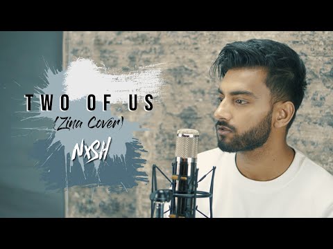 Nish - Two Of Us (Zina Cover) | زينة | BABYLONE | ARABIC | BANGLA | PUNJABI | SONG 2020