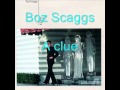 Boz Scaggs  - A clue.wmv