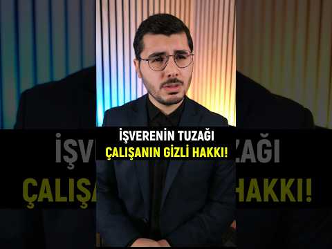 Çalışanın Gizli Hakkı! Hemen Kullan.