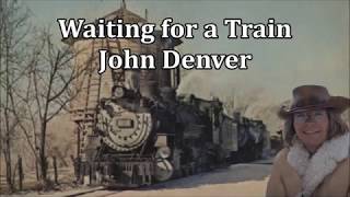 Waiting for a Train John Denver with Lyrics