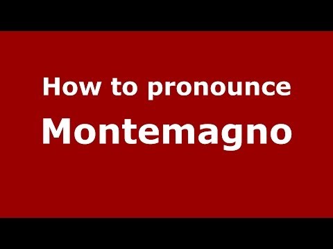 How to pronounce Montemagno