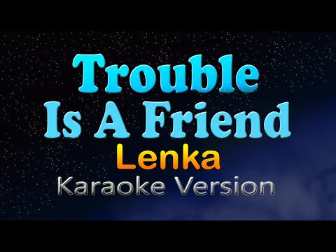 TROUBLE IS A FRIEND - Lenka (Karaoke Version)