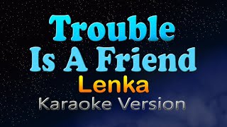 Download lagu TROUBLE IS A FRIEND - Lenka (Karaoke Version) mp3