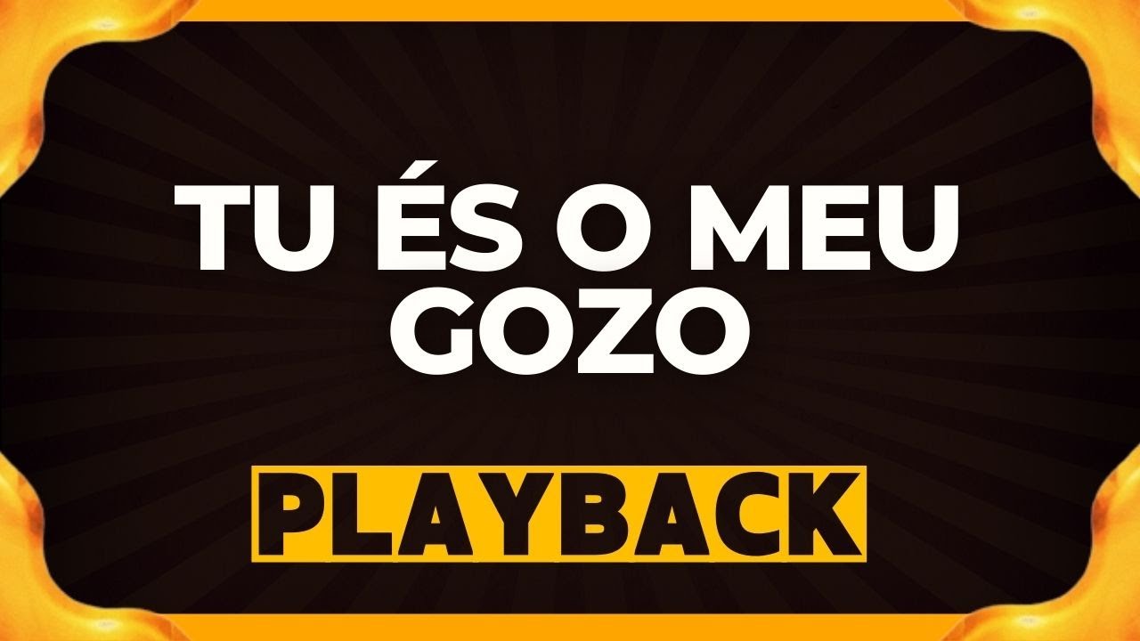 TU ÉS O MEU GOZOplayback