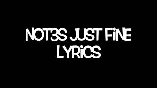 Not3s - Just Fine Lyric video