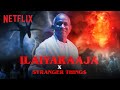 Ilaiyaraaja X Stranger Things Music Video Netflix India