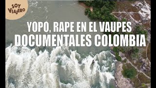 Documentales Vaupes, Historia, paisajes, yopo, rape y comunidades indigenas