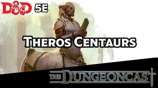 D&amp;D 5E Lore || Centaurs of Theros || Races of the Realms - The Dungeoncast Ep.228