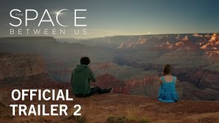 The Space Between Us  Official Trailer 2  Own it N