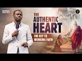 The Authentic Heart The Key To Working Faith Phaneroo Sunday Service 358 Apostle Grace Lubega