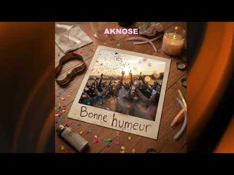AKNOSE - Bonne Humeur (Prod By LIJAY & SKYCEE)