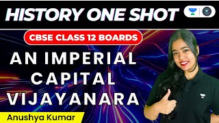 An Imperial Capital Vijayanagara: One Shot | CBSE Class 12 Boards | History | Anushya Kumar