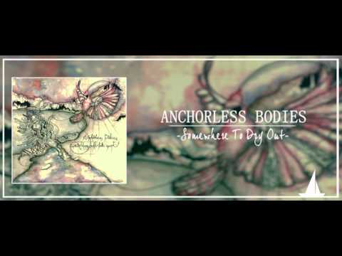 Anchorless Bodies - Somewhere to Dry Out