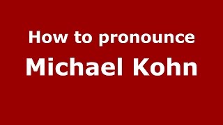 How to pronounce Michael Kohn