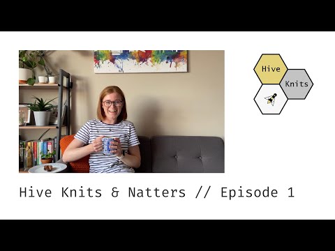 Hive Knits & Natters // Knitting Podcast // Episode 1 // An excess of WIPs