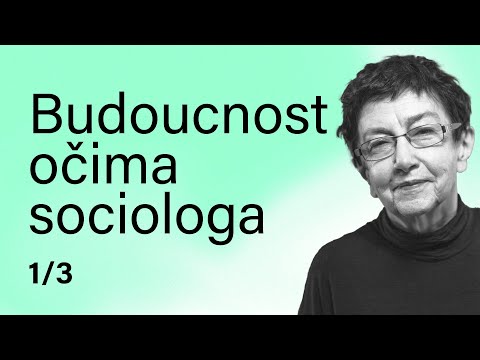 Jiřina Šiklová – Budoucnost očima sociologa (1/3)