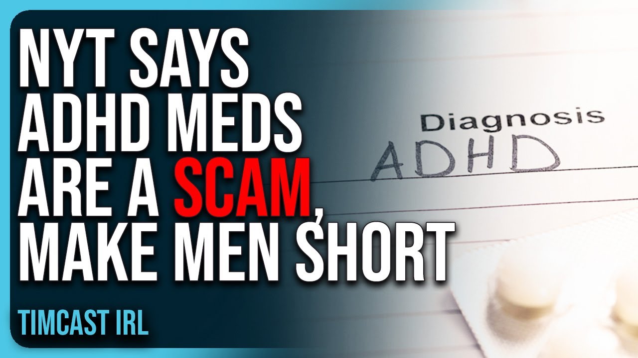NYT Says ADHD Meds ARE A SCAM, Make Men SHORT