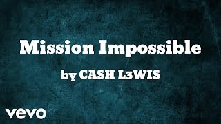 CASH L3WIS - Mission Impossible (AUDIO)