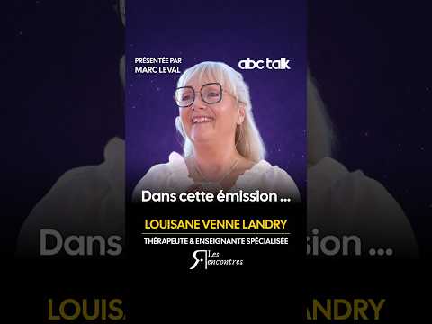 Découvrez "Les Rencontres", présenté par Marc Leval avec Louisane VENNE LANDRY