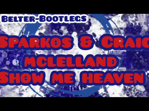 Sparkos & Craig mclelland  Show Me Heaven🔥🔥🔥🔥🔥🔥🔥🔥🔥🔥