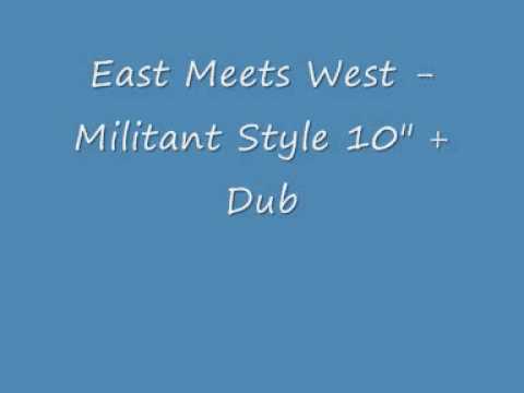 East Meets West - Militant Style + Dub