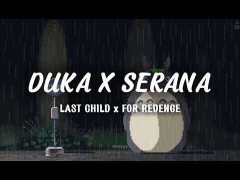 Last Child X For Revenge - Duka X Serana (Lirik Video) | mashup