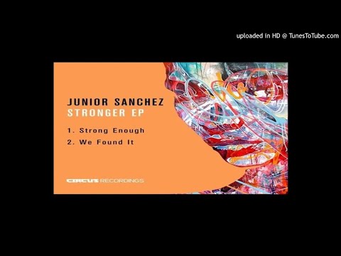 Junior Sanchez - Strong Enough (Original Mix)