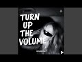 Turn Up The Volume