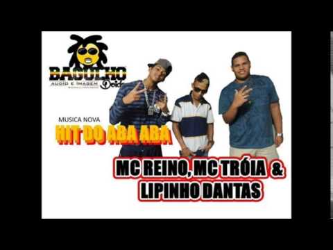 MC TROIA MC REINO I LIPINHO DANTA - HIT ABA ABA MUSICA NOVA
