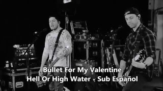 Bullet For My Valentine - Hell Or High Water - Sub Español