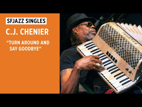 SFJAZZ Singles: C.J. Chenier performs “Turn Around and Say Goodbye”