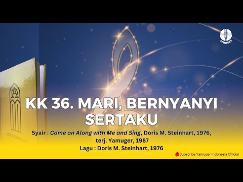 Kidung Keesaan 36 - "Mari, Bernyanyi Sertaku" (KK 36)