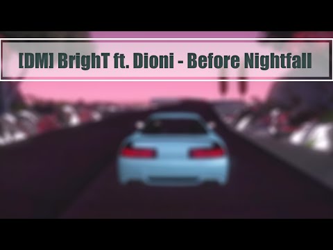 [DM] BrighT ft. Dioni - Before Nightfall
