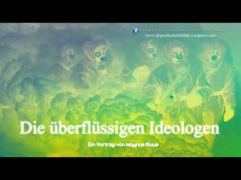 Die überflüssigen Ideologen - Ein Vortrag von Magnus Klaue (2013)
