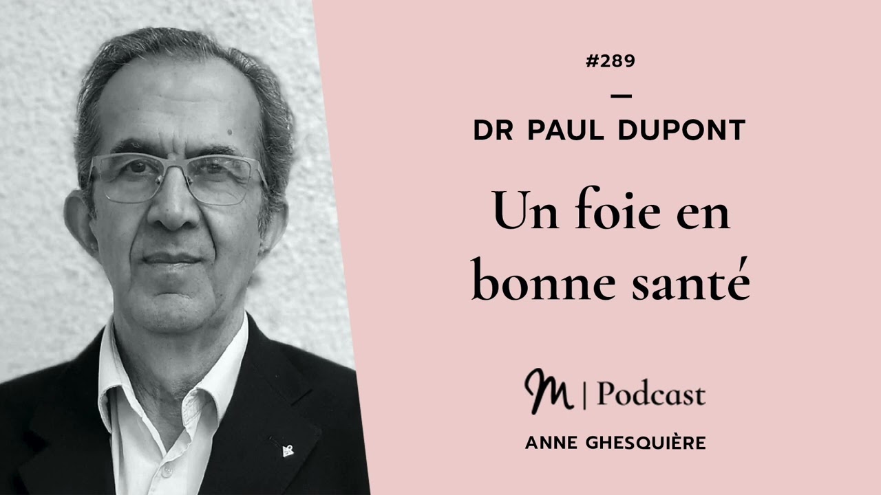 #289 Dr Paul Dupont : Un foie en bonne santé !