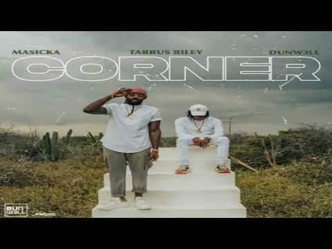 Corner - Masicka,Tarrus Riley,Dunw3ll [2021