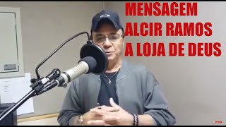 Mensagem Alcir Ramos A loja de Deus -Radio Paiquerê FM Londrina -Pr