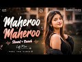 Maheroo Maheroo Slowed Reverb Super Nani Shreya Ghoshal Darshan Rathod Lofi Song