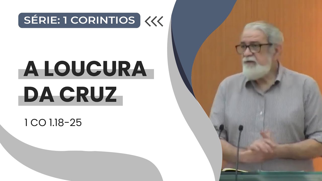 03. A loucura da Cruz  (1Co 1.18-25)