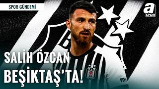 Salih Özcan Beşiktaş’ta: Efecan Öztaş Açıkladı