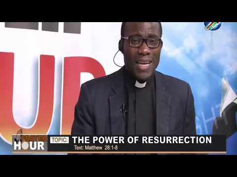 PRAYER HOUR OF FRIDAY APRIL 26, 2019 [ TOPIC : THE POWER OF RESURRECTION , TEXT: MATTHEW 28:1-8 ]