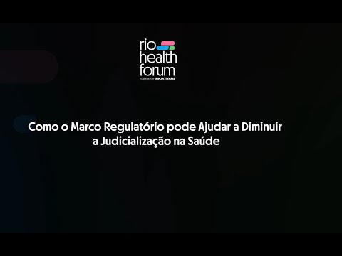 Como o Marco Regulatório pode Ajudar a Diminuir a Judicialização na Saúde