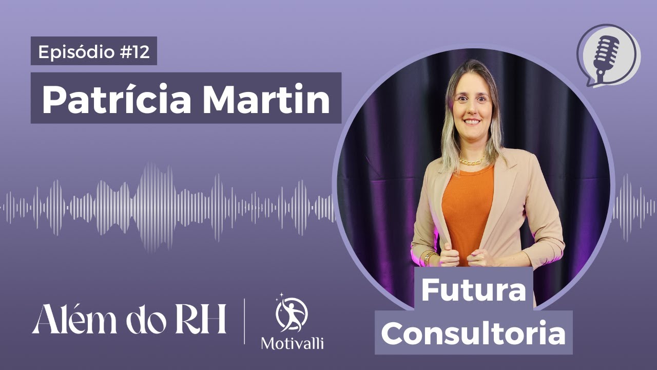 PATRÍCIA MARTIN - GESTÃO EFICIENTE - Além do RH #12