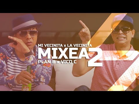 Mi Vecinita x La Vecinita (Mix SVA) - MIXEA2 | Plan B, Vico C