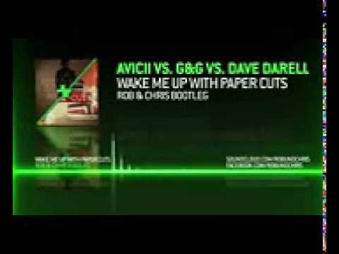 Avicii vs GG vs Dave Darell   Wake Me Up With Paper Cuts Rob  Chris Bootleg
