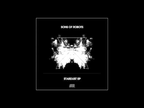 Sons Of Robots - Stardust (Original Mix)