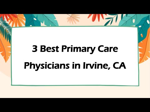 3 Best Primary Care Physicians in Irvine, California 2024 | Family Doctors