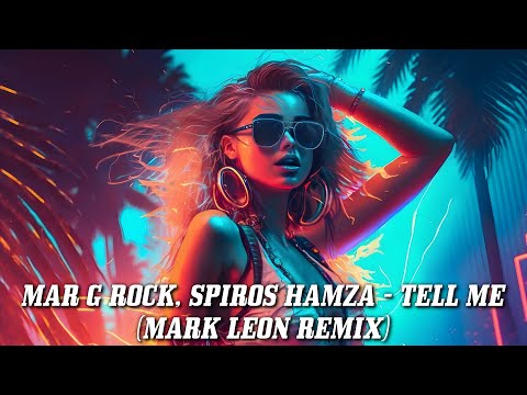 Mar G Rock, Spiros Hamza - Tell Me (Mark Leon Remix)