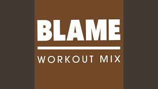 Blame (Workout Mix)